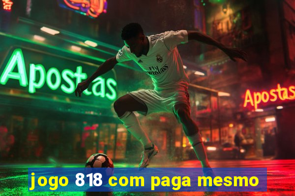 jogo 818 com paga mesmo